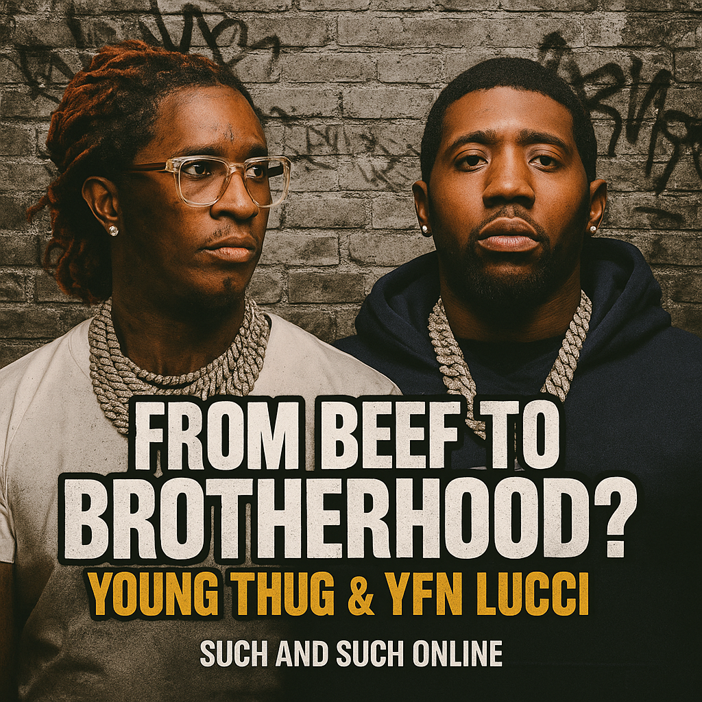 From Beef to Brotherhood? Young Thug and YFN Lucci’s collab is Bigger Than Music.