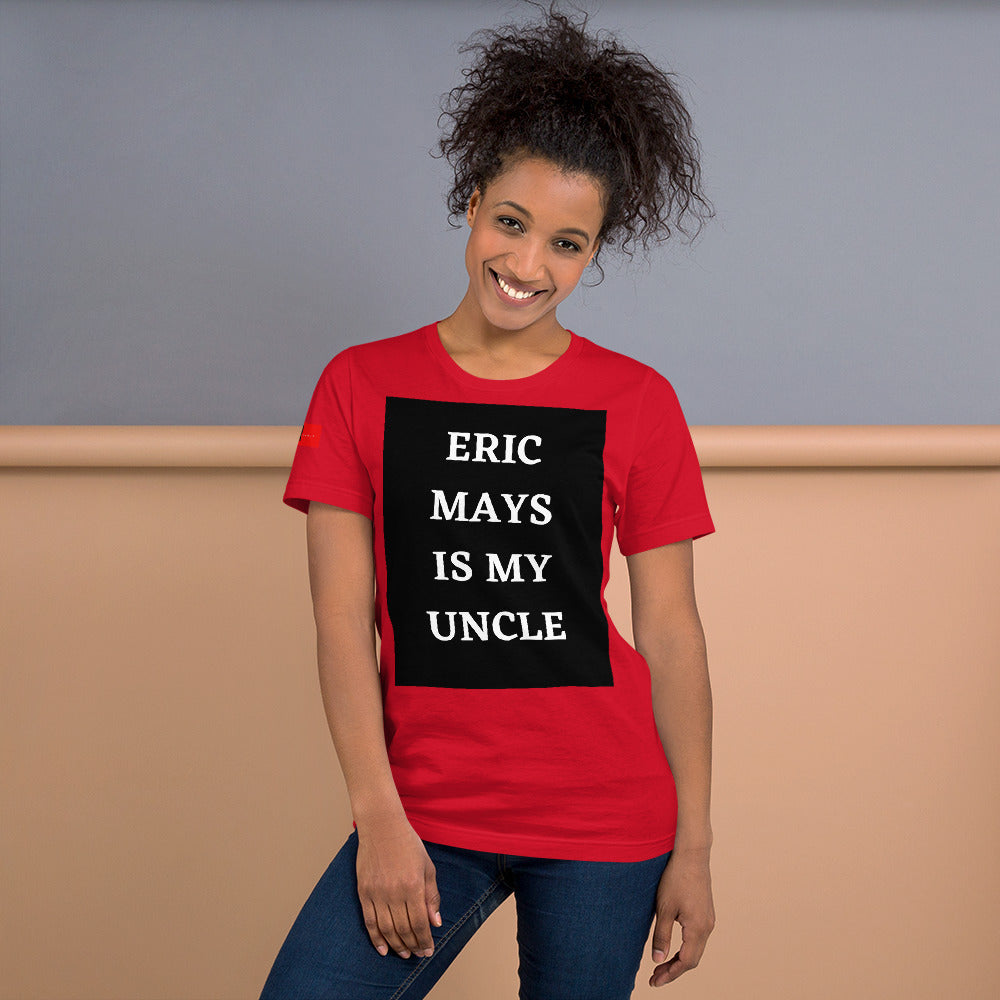 Eric Mays is My Uncle T-Shirt