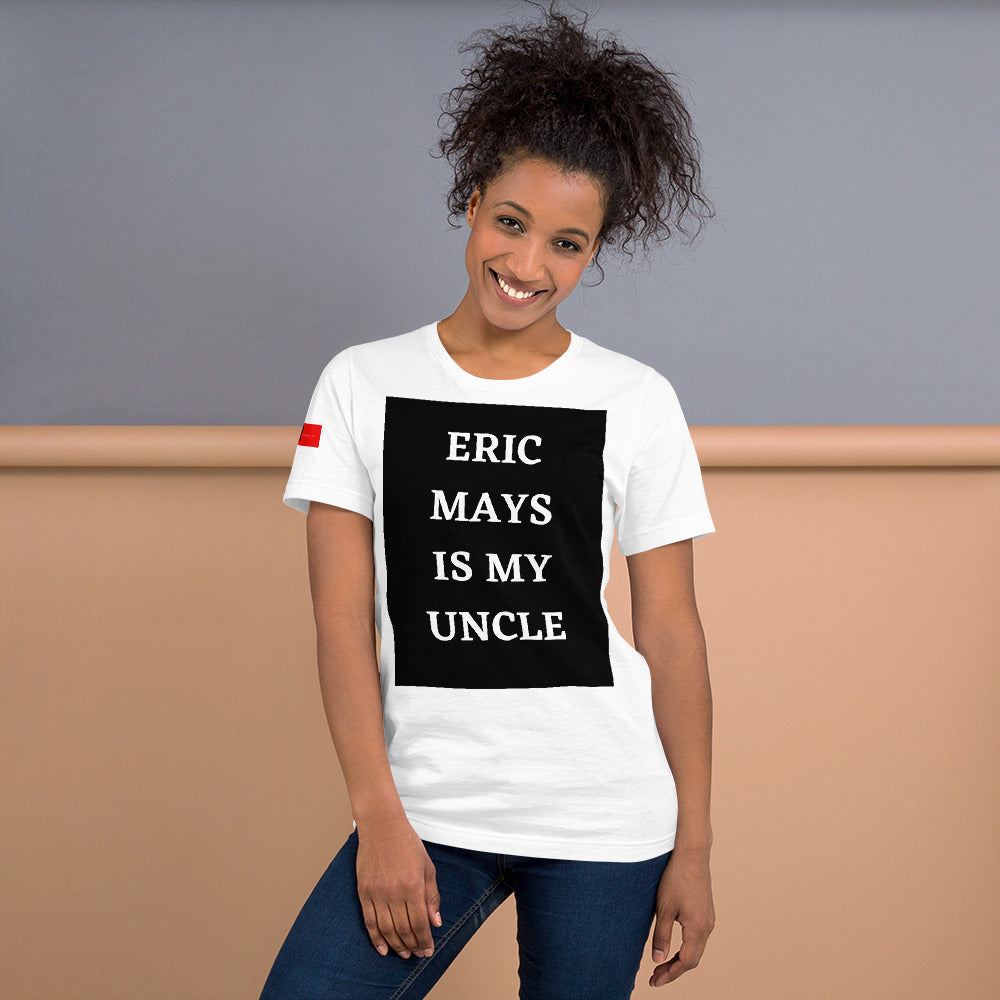 Eric Mays is My Uncle T-Shirt